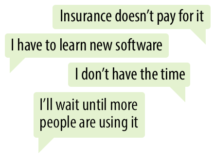 Excuses for not using the latest physical therapy technology: Insurance doesn’t pay for it. I would have to learn new software. I don’t have the time. I’ll wait until more people are using it.